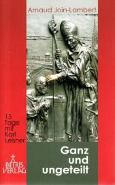 Ganz und ungeteilt: 15 Tage mit Karl Leisner