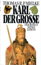 Karl der Grosse. Der Roman seines Lebens