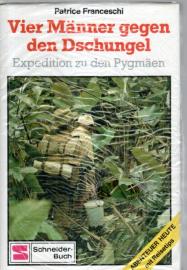 Vier Männer gegen den Dschungel: Expedition zu den Pygmäen