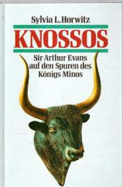 Knossos. Sir Arthur Evans auf den Spuren des Königs Minos