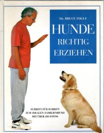 Hunde richtig erziehen - Schritt für Schritt zum idealen Familienhund mit über 450 Fotos