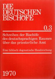 Schreiben der Bischöfe des deutschsprachigen Raumes über das priesterliche Amt. Eine biblisch-dogmatische Handreichung.