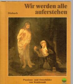 Wir werden alle auferstehen. Passions- und Osterbilder von Rembrandt - Diabuch 