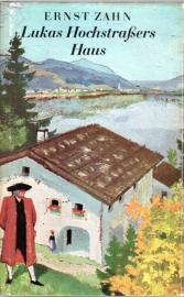 Lukas Hochstraßers Haus. Roman aus den Schweizer Alpen.