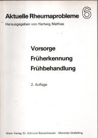 Aktuelle Rheumaprobleme, Band 6: Vorsorge, Früherkennung, Frühbehandlung