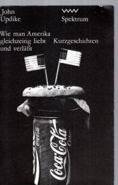 Wie man Amerika gleichzeitig liebt und verläßt. Kurzgeschichten