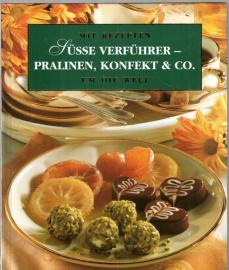 Süsse Verführer - Pralinen, Konfekt & Co.