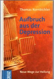 Aufbruch aus der Depression: Neue Wege zur Heilung