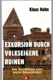 Exkursion durch volkseigene Ruinen: Vom Verschwinden einer ganzen Volkswirtschaft