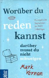 Worüber du reden kannst, darüber musst du nicht schweigen: Philosophische Inspirationen für heikle Lebenslagen