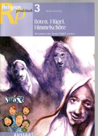 Boten, Flügel, Himmelschöre: Mit Kindern das Thema Engel erleben