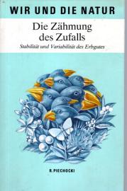 Die Zähmung des Zufalls: Stabilität und Variabilität des Erbgutes