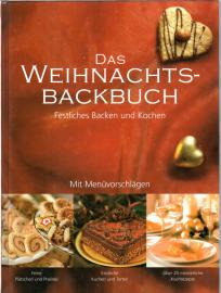 Das Weihnachtsbackbuch / Festliches Backen und Kochen mit Menüvorschlägen