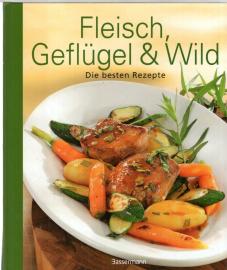 Fleisch, Geflügel und Wild: Die besten Rezepte