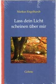 Lass dein Licht scheinen über mir: Gebete 