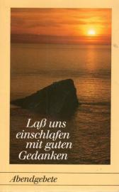 Lass uns einschlafen mit guten Gedanken. Abendgebete