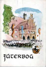 Jüterbog : Gestern und heute. Ein Gang durch die Stadt. 