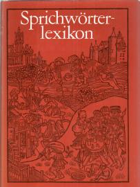 Sprichwörterlexikon. Sprichwörter und sprichwörtliche Ausdrücke aus deutschen Sammlungen vom 16. Jahrhundert bis zur Gegenwart