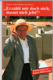 'Erzählt mir doch nich, dasset nich jeht!': Erinnerungen an Regine Hildebrandt