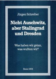 Nicht Auschwitz, aber Stalingrad und Dresden. Was haben wir getan, was wussten wir? 