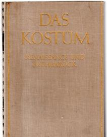 Das Kostüm / Eine Geschichte der Mode : Renaissance und Frühbarock