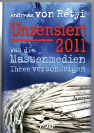 Unzensiert 2011. Was die Massenmedien Ihnen verschweigen.