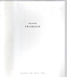 Hans Joachim Triebsch. Dialoge Ulm Halle 