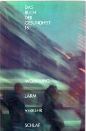 Das Buch der Gesundheit. Band 16: Wohnung - Lärm - Verkehr - Schlaf 