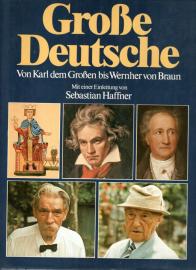 Große Deutsche. Von Karl dem Großen bis Wernher von Braun. Mit einer Einleitung von Sebastian Haffner