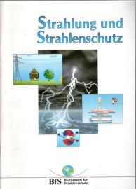 Strahlung und Strahlenschutz. Eine Information des Bundesamtes für Strahlenschutz