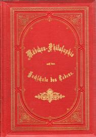 Mädchen-Philosophie auf der Hochschule des Lebens. Aus Erinnerungen der Jugendzeit in gereimter und ungereimter Briefform