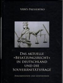 Das aktuelle »Besatzungsrecht« in Deutschland und die Souveränitätsfrage: Dokumentation und Gesetzestexte