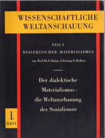 Wissenschaftliche Weltanschauung Teil I: Dialektischer Materialismus. Heft 1: Der dialektische Materialismus - die Weltanschauung des Sozialismus