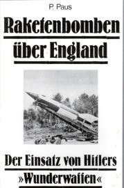 Raketenbomben über England. Der Einsatz von Hitlers 