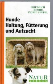 Hunde. Eine Anleitung zur Haltung, Fütterung und Aufzucht 