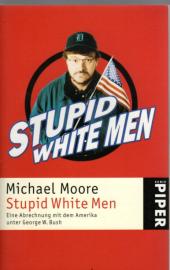 Stupid White Men: Eine Abrechnung mit dem Amerika unter George W. Bush