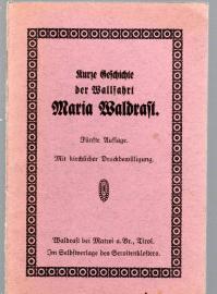 Kurze Geschichte der Wallfahrt Maria Waldrast Kurze Geschichte der Wallfahrt Maria Waldrast