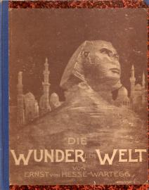 Die Wunder der Welt - Großartige Naturwerke und Kulturschöpfungen aller Länder und Zeiten