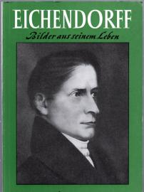 Eichendorf : Bilder aus seinem Leben