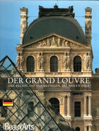 Der Grand Louvre. Der Palast, die Sammlungen, die neuen Säle.