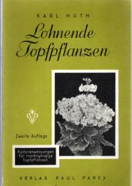 Lohnende Topfpflanzen. Ein Nachschlagebuch über den Anbau solcher Topfpflanzen, die zur Bereicherung des Angebots mehr berücksichtigt werden sollten.