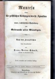 Mauresa oder die geistlichen Uebungen des hl. Ignatius in neuer, leichtfaßlicher Darstellung zum Gebrauche aller Gläubigen.