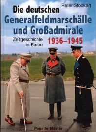 Die deutschen Generalfeldmarschälle und Großadmirale 1939-1945: Zeitgeschichte in Farbe