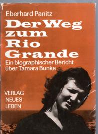 Der Weg zum Rio Grande - Ein biographischer Bericht über Tamara Bunke