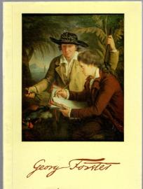 Georg Forster. Naturforscher, Weltreisender, Humanist und Revolutionär. Sein Verhältnis zu Wörlitz