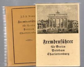 Der Fremdenführer oder wie kann der Fremde in kürzester Zeit alle Merkwürdigkeiten in Berlin, Potsdam, Charlottenburg und deren Umgebungen, sehen und kennenlernen