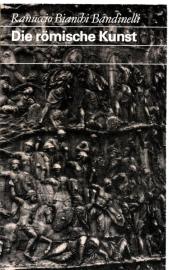 Die römische Kunst - Von den Anfängen bis zum Ende der Antike. Die römische Kunst - Von den Anfängen bis zum Ende der Antike.