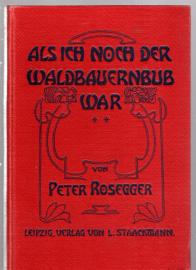 Als ich noch der Waldbauernbub war. Für die Jugend ausgewählt aus den Schriften Roseggers vom Hamburger Jugendschriftenausschuss.
