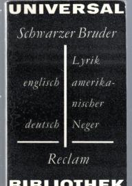 Schwarzer Bruder. Lyrik amerikanischer Neger Gedichte, Spirituals, Work Songs, Protestlieder englisch u. deutsch Schwarzer Bruder. Lyrik amerikanischer Neger Gedichte, Spirituals, Work Songs, Protestlieder englisch u. deutsch