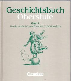 Geschichtsbuch, Oberstufe, Bd.1, Von der Antike bis zum Ende des 19. Jahrhunderts.